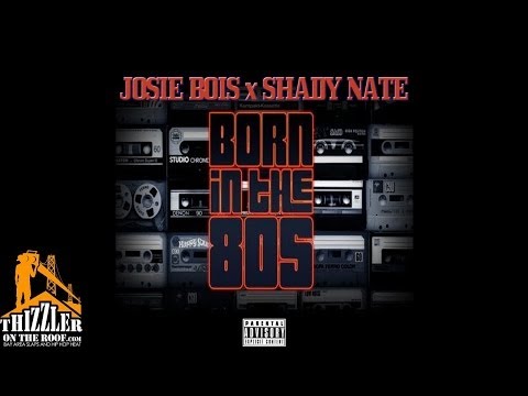 Josie Bois ft. Shady Nate - Born in the 80's (Produced by Spliffessa) [Thizzler.com]