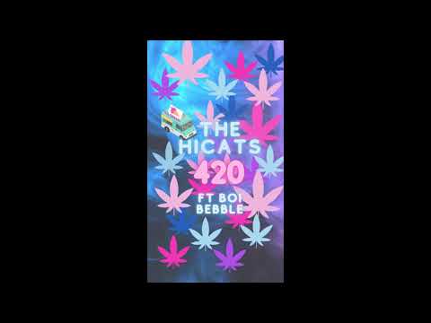 420 - THE HICATS FT BOI BEBBLE