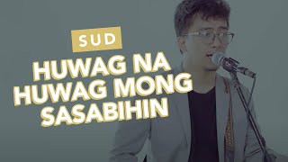 Huwag Na Huwag Mong Sasabihin -  SUD (Official Music Video)