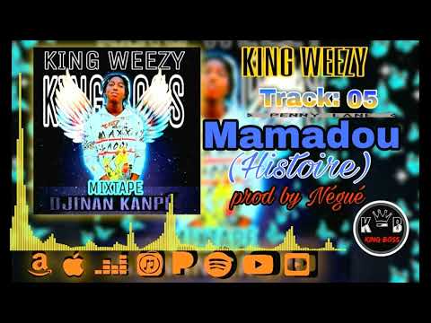 KING WEEZY - Mamadou (histoire) - (mixtape) 2022
