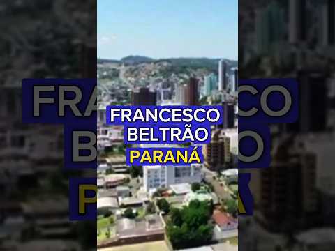 FRANCESCO BELTRÃO | PR PR [Conheça tudo sobre a cidade]
