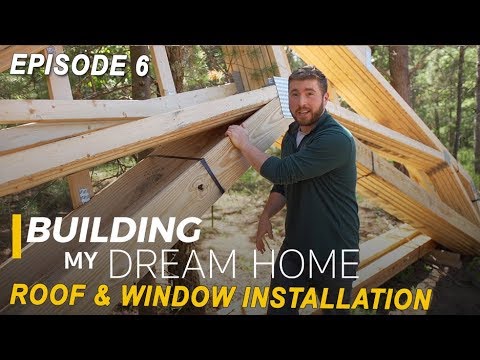 Ep 6 Building My Dream Home - Roof & Window Installation