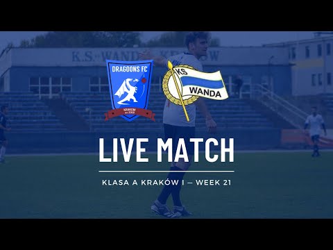 LIVE: KRAKOW DRAGOONS FC - KS Wanda | Klasa A Week 21