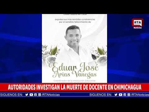 AUTORIDADES INVESTIGAN LA MUERTE DE DOCENTE EN CHIMICHAGUA