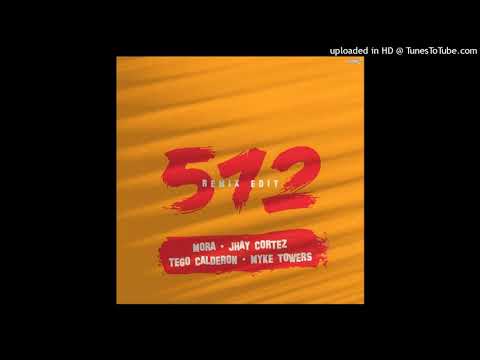 512 - Mora & Jhay Cortez Ft. Tego Calderón, Myke Towers (Remix Edit) |Prodbykhako