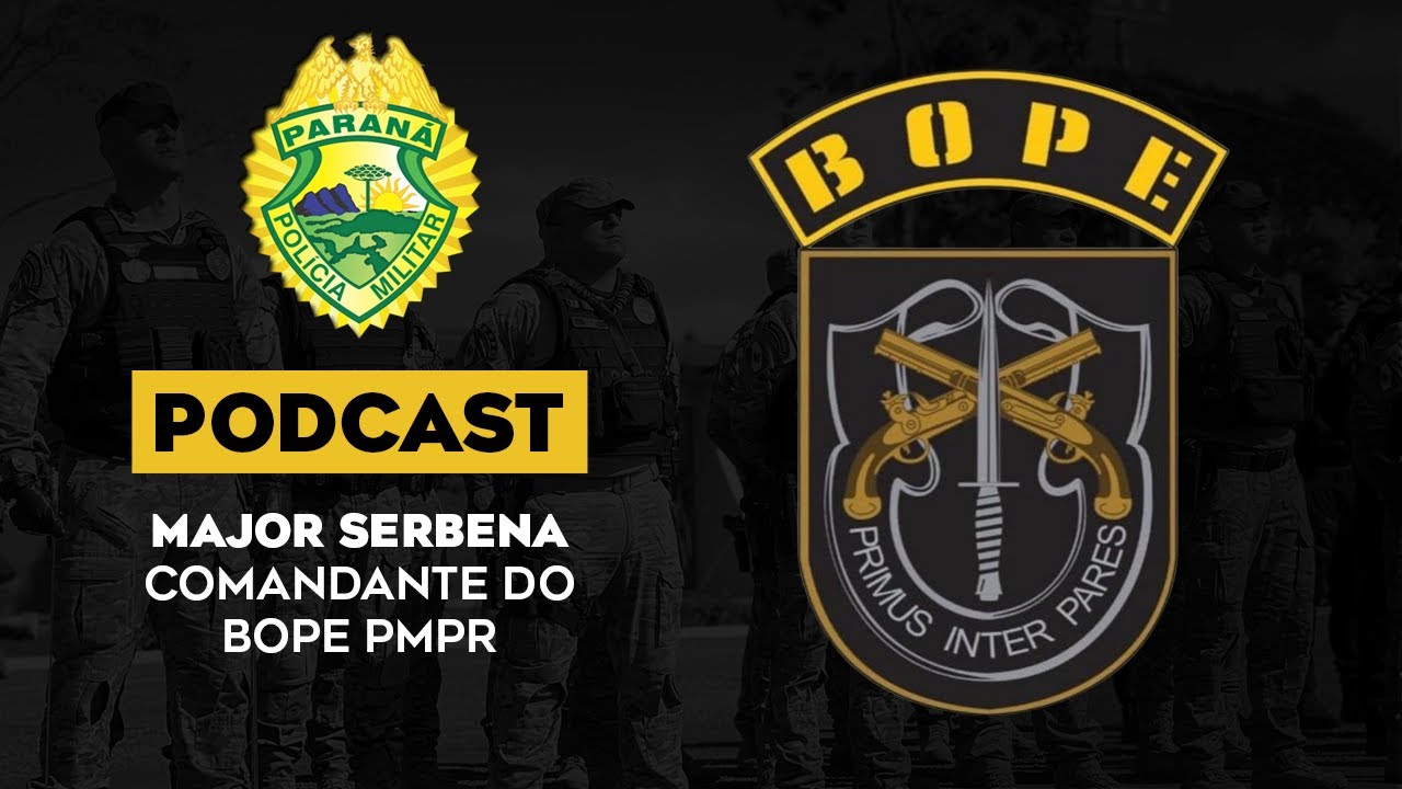 Major Serbena | Comandante do BOPE PMPR | Podcast #07