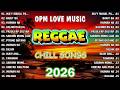 BEST TAGALOG REGGAE MUSIC MIX 2026 REGGAE OPM LOVE STORY 2026