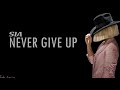 Never Give Up … Song by SIA ( lyrics)