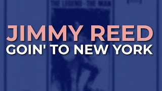 Jimmy Reed - Goin&#39; To New York (Official Audio)