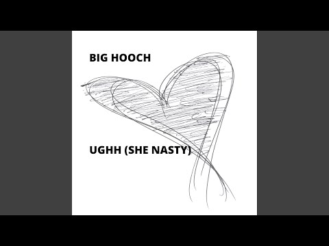 Ughh (She Nasty)