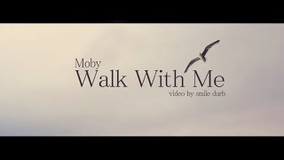 Moby – Walk With Me