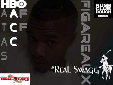 Figareaux- Real Swagg(produced by Dumb and Dumber)