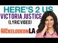 "Here's 2 Us" (Lyric Video) - Victoria Justice ...