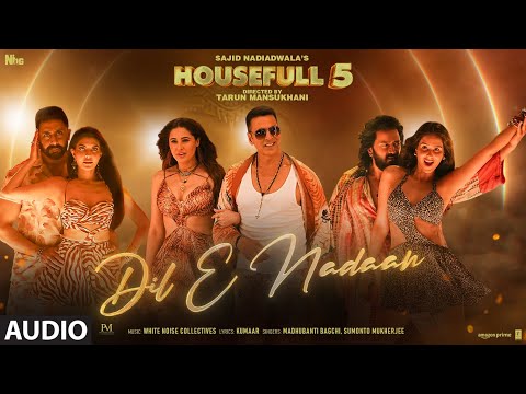 Dil E Nadaan (Audio): Akshay,Abhishek,Riteish,Jacqueline,Sonam,Nargis |Sajid N |Tarun |Housefull 5