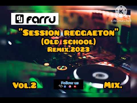 DJFARRU - Sessión Mix - Vol.2 (old school Reggaeton) Remix.2023