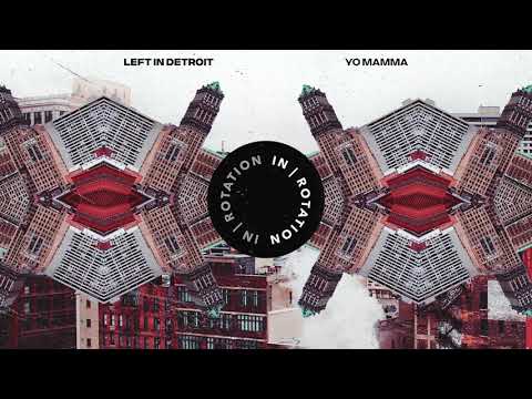 Left In Detroit - Yo Mamma | IN / ROTATION