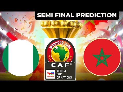 Nigeria vs Morocco I CAF African Cup Of Nations 2025 Semi Final Preview & Prediction