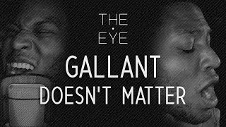 Gallant - Doesn&#39;t Matter (acoustic) | THE EYE