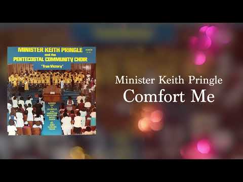 Minister Keith Pringle and The Pentecostal Community Choir - Comfort Me