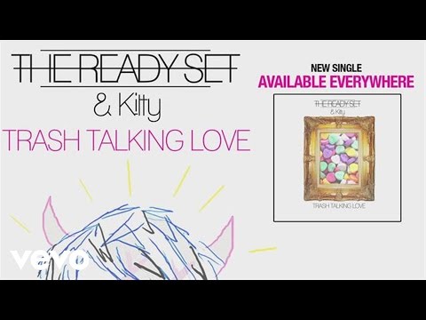 The Ready Set - Trash Talking Love (feat. Kitty) [audio] ft. Kitty