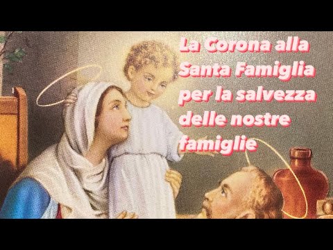 La Corona alla Santa Famiglia per la salvezza delle nostre famiglie.