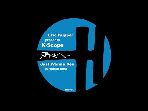 Eric Kupper presents K-Scope - Just Wanna See (Original Mix) [HYS083D]