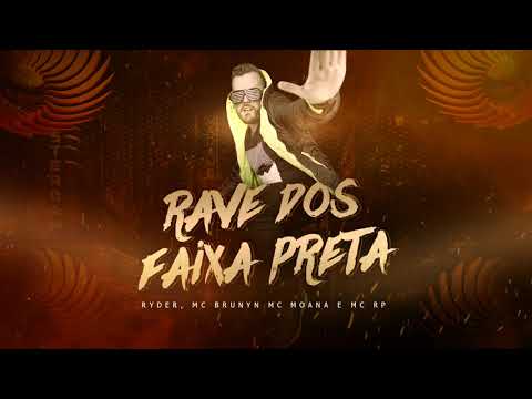 RAVE DOS FAIXA PRETA - DJ Ryder, MC Brunyn, MC Moana e MC RP (VAI LUAN)