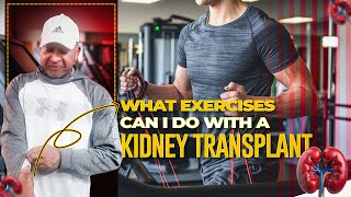 What Exercises Can I Do With A Kidney Transplant | Refuse 2B Feeble