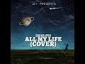ALL MY LIFE (COVER)