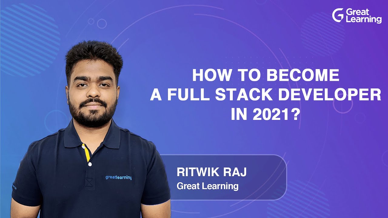 How to become a Full Stack Developer in 2021? | Complete Roadmap | Great Learning