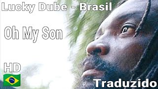 Lucky Dube - Oh My Son (Tradução Brasileira)