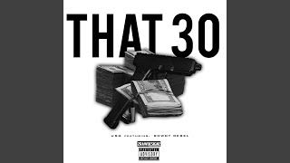 That 30 (feat. Rowdy Rebel)