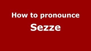 How to pronounce Sezze