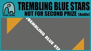 TREMBLING BLUE STARS - Not For Second Prize [Audio]