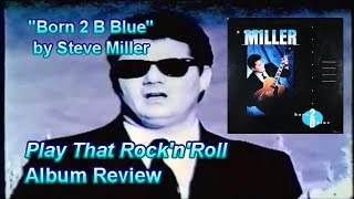 Review of &quot;Born 2 B Blue&quot; (1988) by Steve Miller [Album Review]