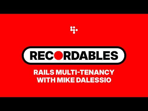 Rails Multi-Tenancy with Mike Dalessio