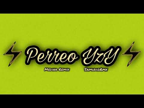 ⚡🥵PERREO YzY⚡🥵 - SamudioRmx Ft MEDINA REMIX✓