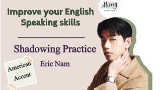 Improve Your Speaking | Shadowing Practice with Eric Nam