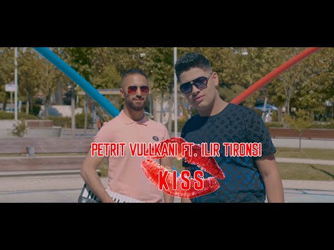 Petrit Vullkani ft. Ilir Tironsi - KISS