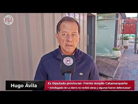 Antofagasta de La Sierra no recibió obras y algunas que recibió fueron defectuosas”. Hugo Ávila