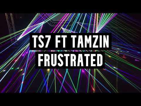 TS7 Ft Tamzin  -  Frustrated