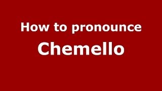 How to pronounce Chemello
