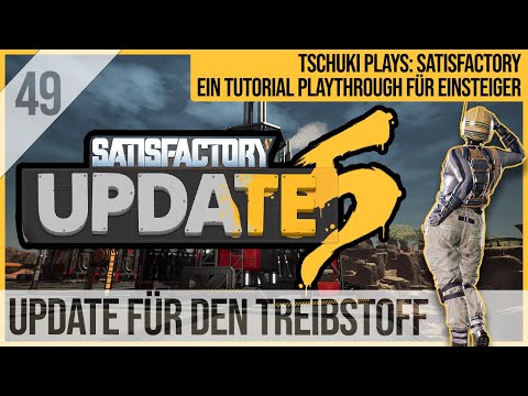 SATISFACTORY TUTORIAL Let's Play Update 5: 49 - UPDATE für den Treibstoff
