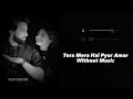 Tera Mera Hai Pyar Amar (Without Music Vocals Only) | Ishq Murshid | Raymuse