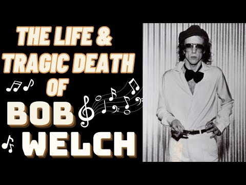 The Life & Tragic Death Of BOB WELCH
