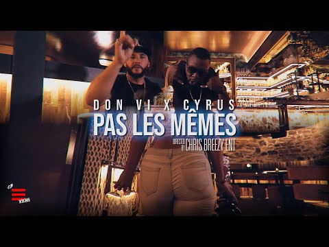 Don Vi x Cyrus - PAS LES MÊMES (Official Video) | Dir. by Chris Breezy Ent