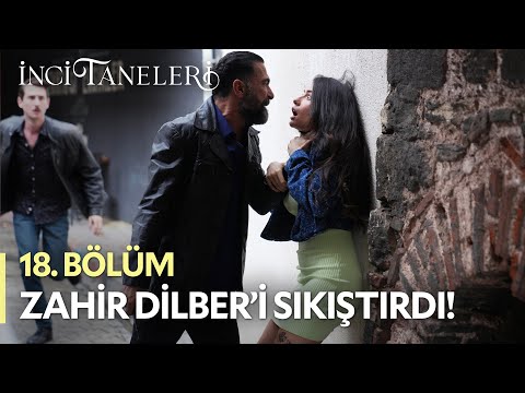 Zahir Dilber'i Sıkıştırdı! - İnci Taneleri (18. Bölüm)