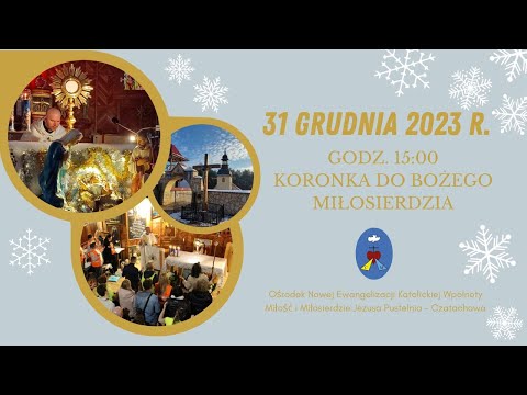 Koronka do Bożego Miłosierdzia. Transmisja Online Czatachowa. 31.12.2023 r. Godz. 15:00