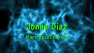 Jonny Diaz- More Beautiful You (Lyrics)