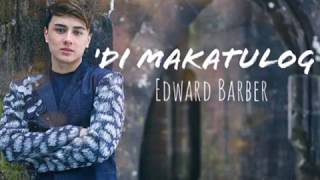 Edward Barber - &#39;Di Makatulog (Lyrics)